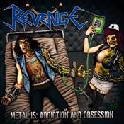 REVENGE - Metal Is Addiction And Obsession