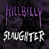 HILLBILLY REVENGE / HUMAN SLAUGHTER - Hillbilly Slaughter