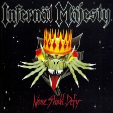 INFERNAL MAJESTY - None Shall Defy