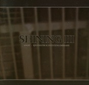 SHINING - Iii: Angst: Sjalvdestruktivitetens Emissarie