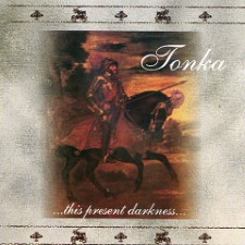 TONKA - ...This Present Darkness...