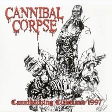 CANNIBAL CORPSE - Cannibalizing Cleveland 1997