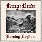KING DUDE - Burning Daylight
