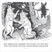 OPIUM WARLORDS - We Meditate Under The Pussy In The Sky