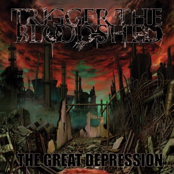 TRIGGER THE BLOODSHED - The Great Depression