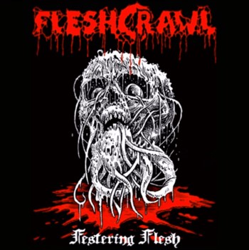 FLESHCRAWL - Festering Flesh