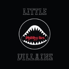 LITTLE VILLAINS - Philthy Lies
