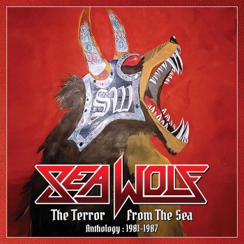 SEA WOLF - The Terror From The Sea: Anthology (1981-1987)