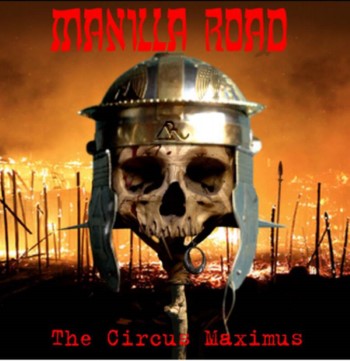 MANILLA ROAD - The Circus Maximus