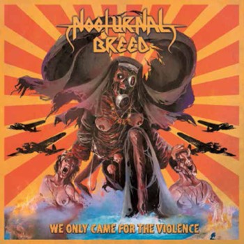 NOCTURNAL BREED - We Only Came For The Violence