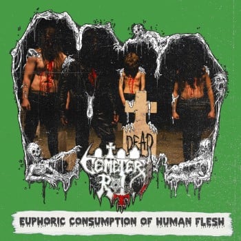 CEMETERY ROT - Eurphoric Consumption Of Human Flesh