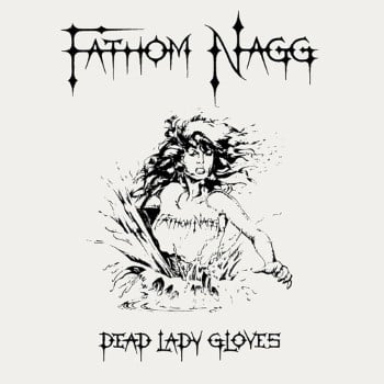 FATHOM NAGG - Dead Lady Gloves