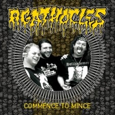 AGATHOCLES - Commence To Mince