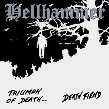 HELLHAMMER - Triumph Of Death / Death Fiend