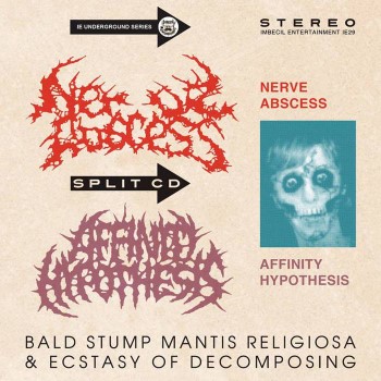 NERVE ABSCESS / AFFINITY HYPOTHESIS - Bald Stump Mantis Religiosa & Ecstasy Of Decomposing