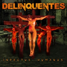 DELINQUENTES - Infectus Humanus