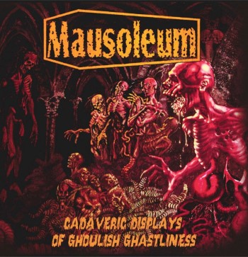 MAUSOLEUM - Caderveric Displays Of Ghoulish Ghastiness