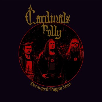 CARDINALS FOLLY - Deranged Pagan Sons