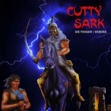 CUTTY SARK - Die Tonight / Heroes
