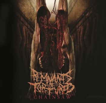 REMNANTS OF TORTURED - Chainsaw