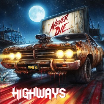 HIGHWAYS - Never Die