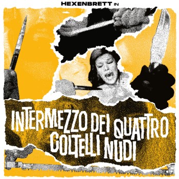 HEXENBRETT - Intermezzo Dei Quattro Coltelli Nudi