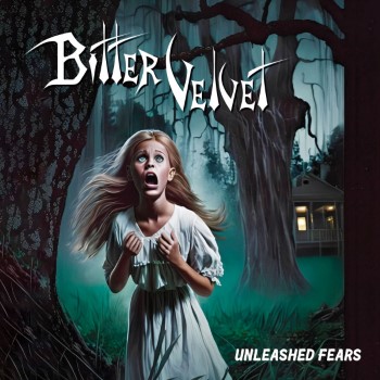 BITTER VELVET - Unleashed Fears