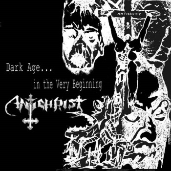 ANTICHRIST - Dark Age In The Very Beginning