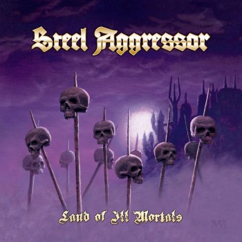 STEEL AGGRESSOR - Land Of Ill Mortals