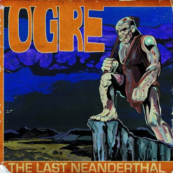 OGRE - The Last Neanderthal