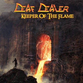 DEAF DEALER - Keeper Of The Flame
