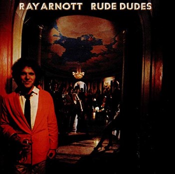 RAY ARNOTT - Rude Dudes