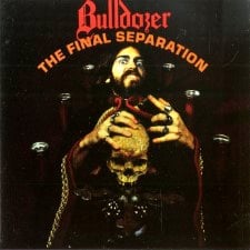 BULLDOZER - The Final Separation (Thrashing Fist)