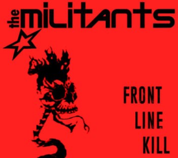 THE MILITANTS - Front Line Kill