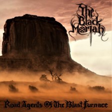 THE BLACK MORIAH - Road Agents Of The Blast Furnace
