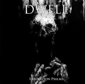 DWELL - Desolation Psalms