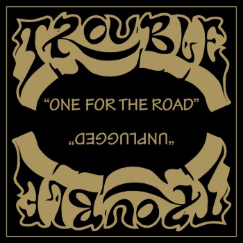 TROUBLE - One For The Road