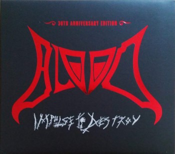 BLOOD - Impulse To Destroy: 30Th Anniversary