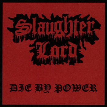 SLAUGHTER LORD - Die By Power SLAUGHTER LORD - Die By Power