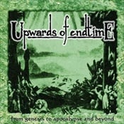 UPWARDS OF ENDTIME - From Genesis To Apocalypse And Beyond