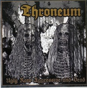 THRONEUM - Ugly Raw Aggressive And Dead