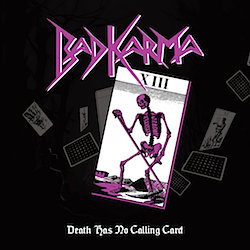 BAD KARMA - Death Has No Calling Card