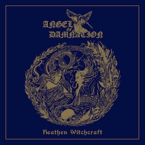 ANGEL OF DAMNATION - Heathen Witchcraft
