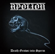 APOLION - Death Grows Into Sperm