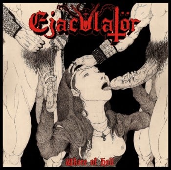 EJACULATOR - Whore Of Hell