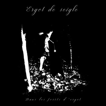ERGOT DE SEIGLE - Dans Les Forets D'Ergot