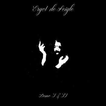 ERGOT DE SEIGLE - Demo I & Ii
