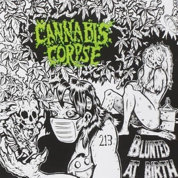 CANNABIS CORPSE - Blunted At Birth