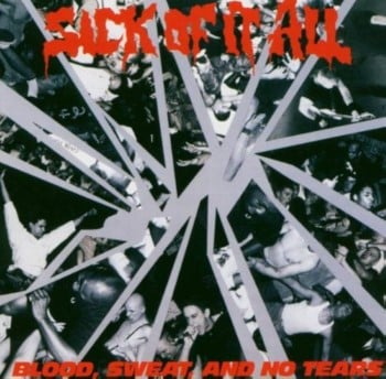 SICK OF IT ALL - Blood Sweat And No Tears