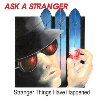 ASK A STRANGER - Stranger Things Have Happened